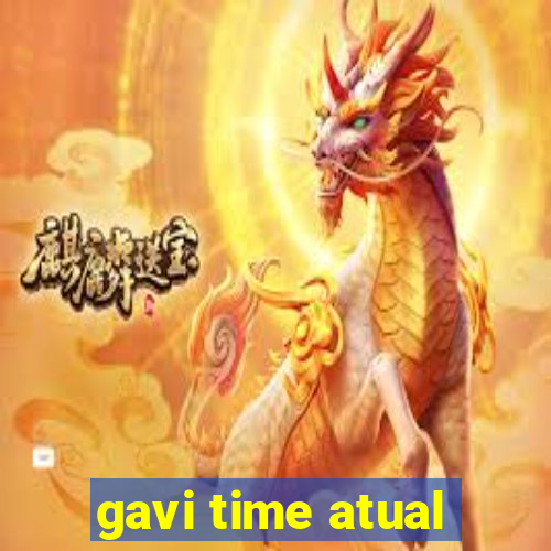 gavi time atual